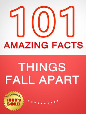 cover image of Things Fall Apart--101 Amazing Facts You Didn't Know